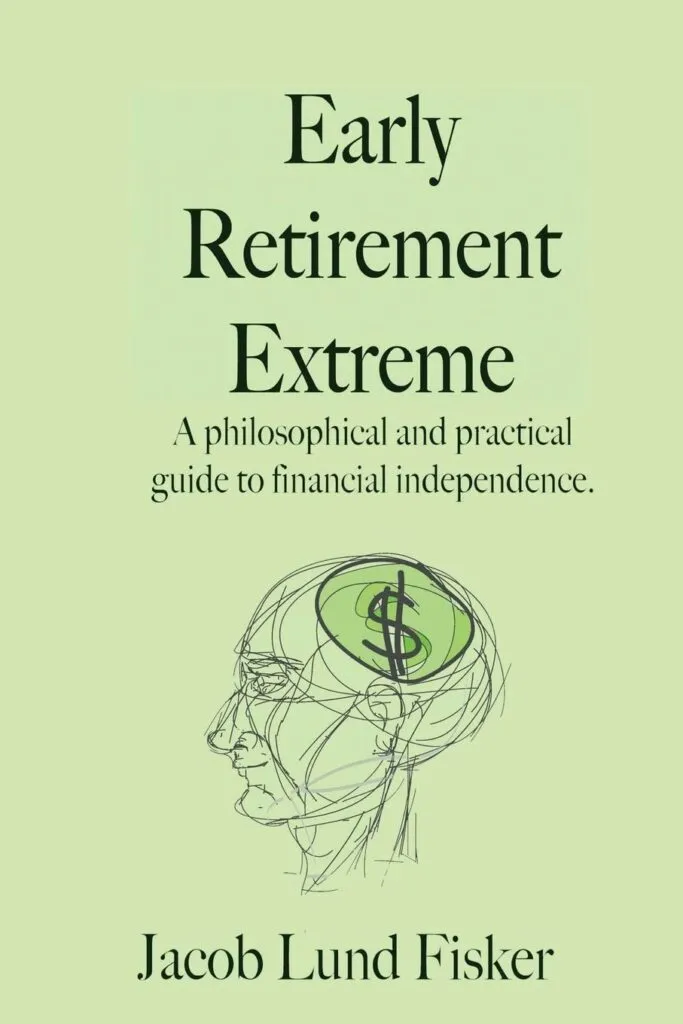 Early Retirement Extreme: A Philosophical and Practical Guide to Financial Independence