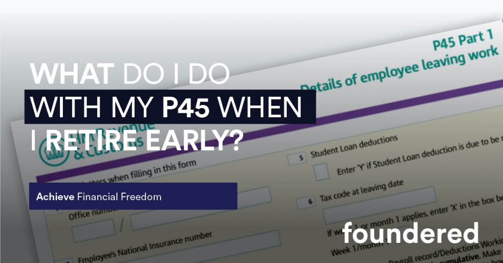 what do I do with my p45 when I retire early